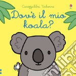 Dov'è il mio koala? Ediz. a colori - Fiona Watt - Libro - Usborne -  Carezzalibri