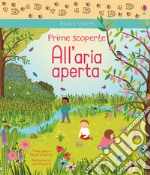 All'aria aperta. Prime scoperte. Ediz. a colori libro