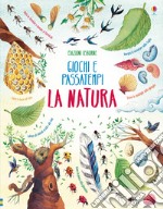 La natura. Giochi e passatempi libro