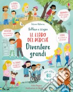 Diventare grandi. Il libro dei perché. Ediz. illustrata