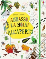 All'aperto. Abbasso la noia! libro