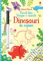 Dinosauri da copiare. Piccoli libri. Disegno e cancello. Ediz. a colori. Con gadget libro