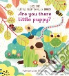 Are you there little puppy? . Ediz. a colori libro