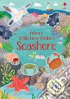 Little first stickers seashore. Ediz. a colori libro