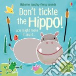 Don't tickle the hippo! Ediz. a colori libro