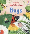 Bugs. Little lift and look. Ediz. a colori libro