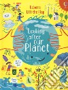Looking after our planet. Lift the flap. Ediz. a colori libro