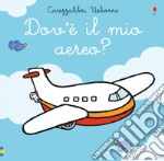 Dov'è il mio aereo? Ediz. a colori libro