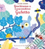 Gufetto. Giochiamo a nascondino. Ediz. a colori libro