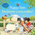 Giochiamo a nascondino! Poppy e Sam. Ediz. a colori libro