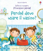 Perché devo usare il vasino? Ediz. a colori libro