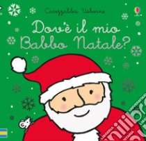 Carezzalibri Usborne: Dov'e il mio Babbo Natale?: Watt, Fiona