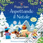 Aspettando il Natale. Poppy e Sam libro