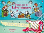 Libro-chitarra. Suona con me. Ediz. a colori. Ediz. a spirale libro