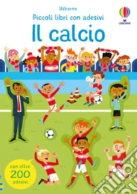 Il calcio. Ediz. a colori