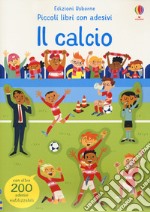 Il calcio. Ediz. a colori libro