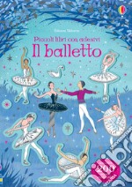 Il balletto. Ediz. a colori libro