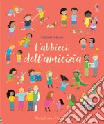 L'abbiccì dell'amicizia. Ediz. a colori libro