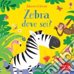 Zebra dove sei? Ediz. a colori libro