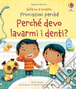 Perché devo lavarmi i denti? Ediz. a colori libro