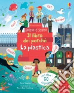 La plastica. Il libro dei perché. Ediz. a colori libro