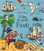 Pirati. Il libro dei giochi. Ediz. a colori libro