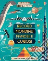 Record mondiali famosi e curiosi. Sollevo e scopro. Ediz. a colori libro