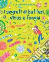 I segreti di batteri, virus e funghi libro