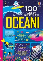 100 cose da sapere sugli oceani libro