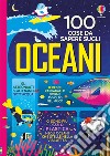 100 cose da sapere sugli oceani libro