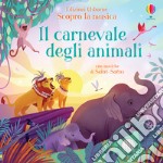 Il carnevale degli animali. Scopro la musica. Ediz. a colori libro