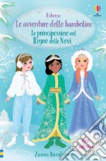 Le principessine nel Regno delle Nevi. Le avventure delle bamboline. Con adesivi libro