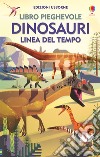Dinosauri. Linea del tempo. Libro pieghevole. Ediz. a colori libro