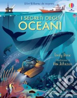 I segreti degli oceani. Ediz. a colori libro