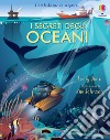 I segreti degli oceani. Ediz. a colori libro