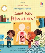 Come sono fatto dentro? Ediz. a colori libro