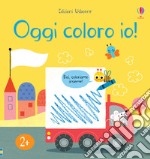 Oggi coloro io! Ediz. a colori libro