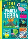 100 cose da sapere sul pianeta terra libro