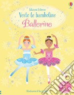 Ballerine. Con adesivi. Ediz. a colori libro