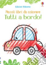 Tutti a bordo! Piccoli libri da colorare. Ediz. illustrata libro