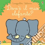 Dov'è il mio elefante? Ediz. a colori libro