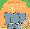 Dov'è il mio elefante? Ediz. a colori libro