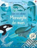 Meraviglie dei mari. Con adesivi. Ediz. a colori libro