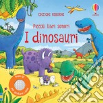 I dinosauri. Piccoli libri sonori. Ediz. a colori libro