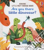 Are you there little dinosaur? . Ediz. a colori libro