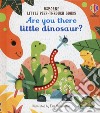 Are you there little dinosaur? . Ediz. a colori libro