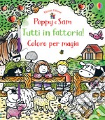 Tutti in fattoria! Coloro per magia. Poppy e Sam. Ediz. a colori. Con gadget libro