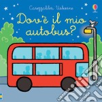 Dov'è il mio autobus? Ediz. a colori libro