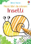 Insetti. Piccoli libri da colorare. Ediz. illustrata libro