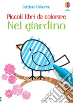 Nel giardino. Piccoli libri da colorare. Ediz. illustrata libro